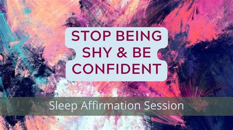 Stop Being Shy And Be Confident 95 Hour Sleep Affirmation Session