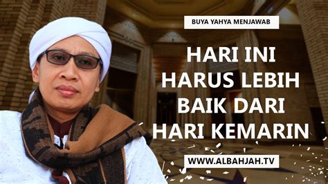 Hari Ini Harus Lebih Baik Dari Hari Kemarin Buya Yahya Menjawab Youtube