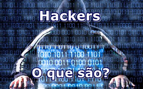 Hackers O Que S O I T Cnico