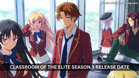 Classroom Of The Elite Season 3 Release Date Trailer Plot And Latest