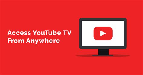 How To Access Youtube Tv From Anywhere In 2019