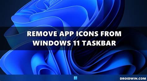 How To Remove App Icons From Windows 11 Taskbar Droidwin