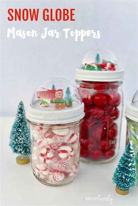 Snow Globe Mason Jar Toppers For Holiday Giving And Decorating Make