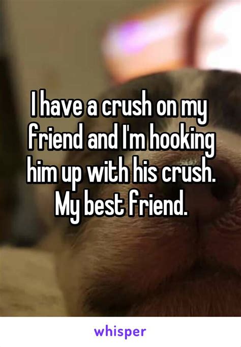 I Have A Crush On My Friend And I M Hooking Him Up With His Crush My Best Friend