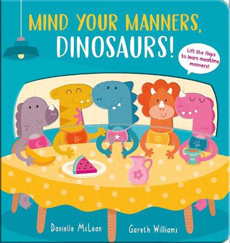mind your manners dinosaurs by danielle mclean board book 9781801043250 buy online at the nile
