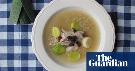How To Make The Perfect Cock A Leekie Soup Food The Guardian