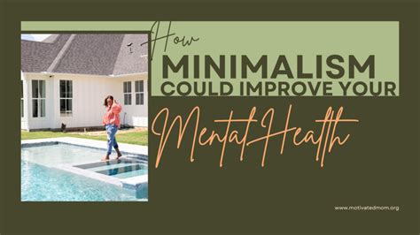 How Minimalism Could Improve Your Mental Health Motivated Mom
