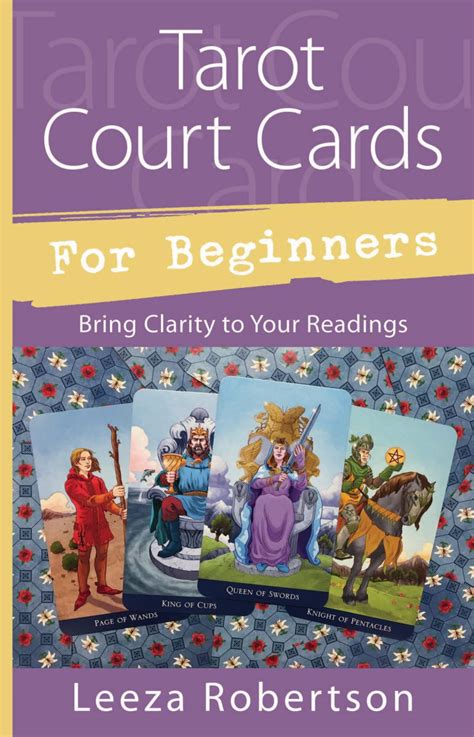 Visit our free and accurate online tarot card readings today. Tarot Court Cards for Beginners, by Leeza Robertson by Llewellyn Worldwide, LTD. - Issuu