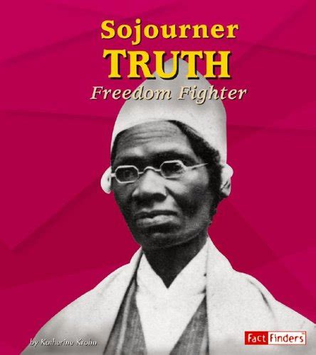 Librarika Sojourner Truth Freedom Fighter Fact Finders Biographies Great African Americans