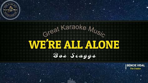 Were All Alone Karaoke Boz Scaggs Youtube