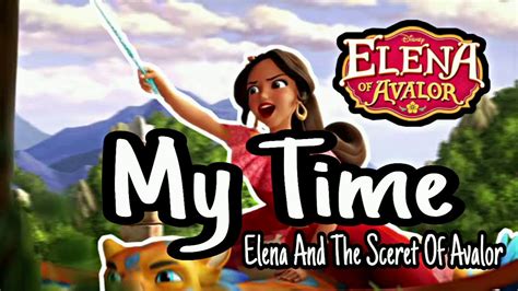 My Time Elena And The Sceret Of Avalor With Lyrics Youtube