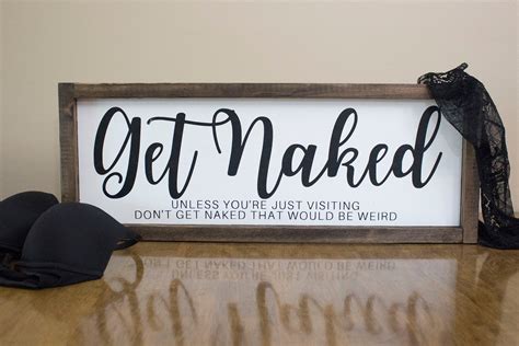 Get Naked Unless You Re Visiting That Would Be Weird Wood Sign Hand