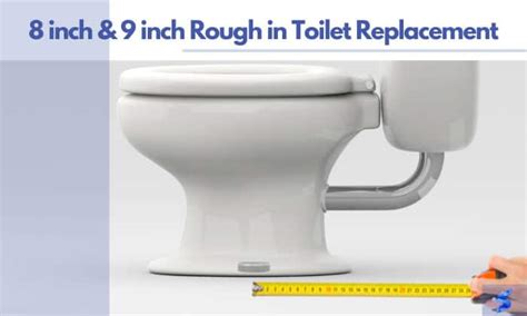 8 Inch And 9 Inch Rough In Toilet Replacement Solutions