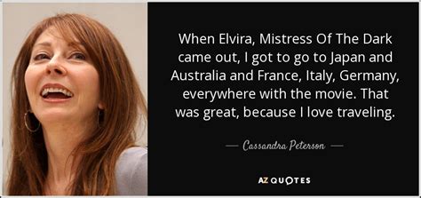 Cassandra Peterson Quote When Elvira Mistress Of The Dark Came Out I