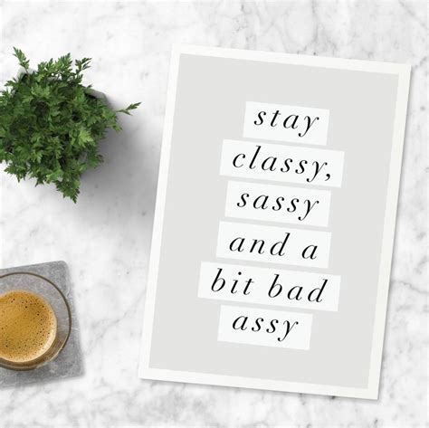 stay classy sassy a bit bad assy inspirational print by the motivated type