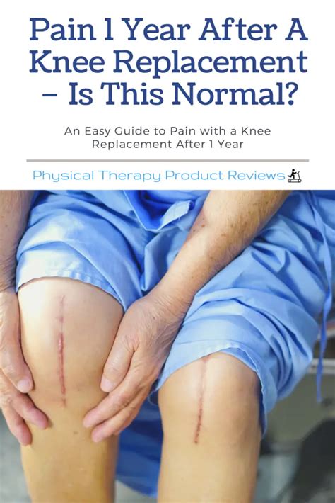 Pain 1 Year After A Knee Replacement Is This Normal Best Physical