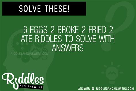30 6 Eggs 2 Broke 2 Fried 2 Ate Riddles With Answers To Solve