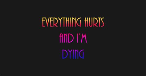 Everything Hurt And Im Dying Everything Hurts And Im Dying Sticker