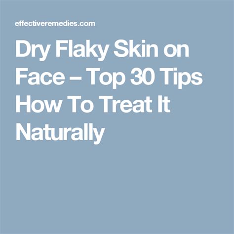 43 Common Ways To Say Goodbye To Dry Flaky Skin On Face Naturally A