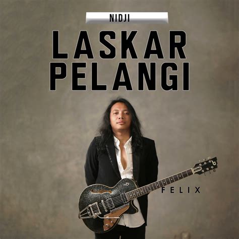 Laskar Pelangi Single By Felix Irwan Spotify