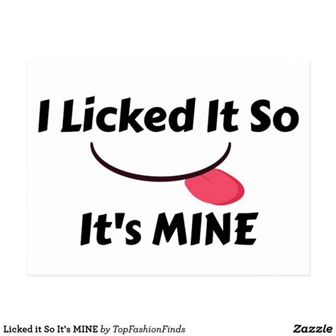 Licked It So It S Mine Postcard Teasing Quotes Sweet Quotes For Him Sexy Quotes