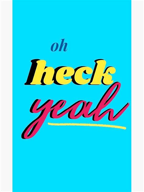 Oh Heck Yeah Poster By Julia Sunshine Redbubble