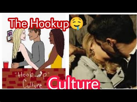 THE HOOKUP CULTURE YouTube