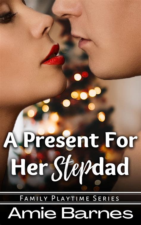A Present For Her Stepdad A Taboo Forbidden Man Of The House Romance