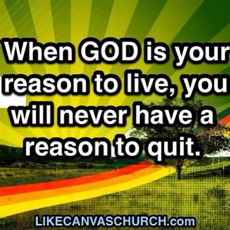 When God Is Your Reason To Live You Will Never Have A Rea Flickr