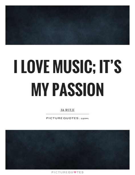 I Love Music Its My Passion Picture Quotes