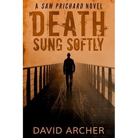 Death Sung Softly Sam Prichard 2 By David Archer — Reviews