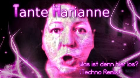 Tante Marianne Was Ist Denn Hier Los Techno Remix Youtube