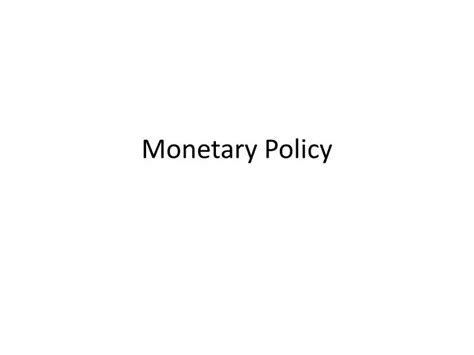Ppt Monetary Policy Powerpoint Presentation Free Download Id2512454
