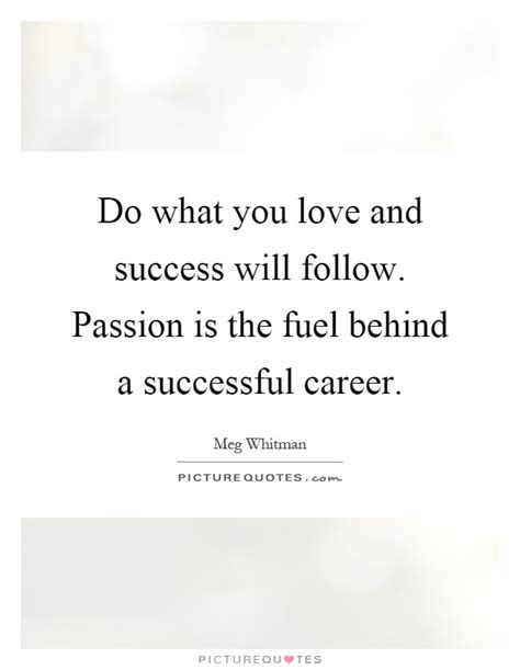 Do What You Love And Success Will Follow Passion Is The Fuel Picture Quotes