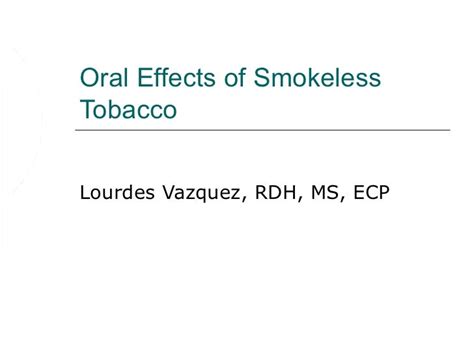 Oral Effects Ofsmokelesstobacco