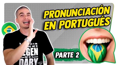 Aprende A Pronunciar El Portugués Brasileño Parte 2 Clases