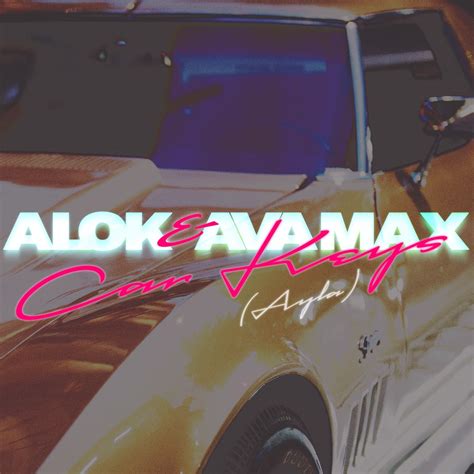 Car Keys Ayla Single By Alok Ava Max On Apple Music