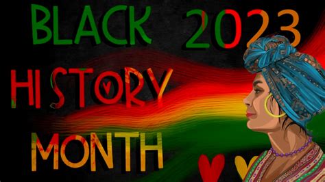 black history month 2023 a time to reflect educate and celebrate