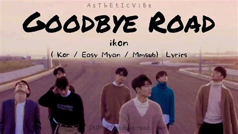 Ikon Goodbye Road Kor Easy Myan Mmsub Lyrics Youtube