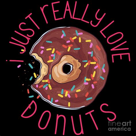 I Just Really Love Donuts Cute Donut Lovers T Digital Art By Nathalie Aynie Fine Art America