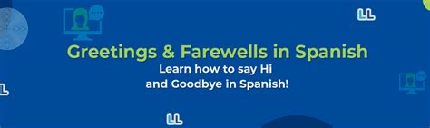 Greetings And Farewells In Spanish Learn How To Say Hi And Goodbye In