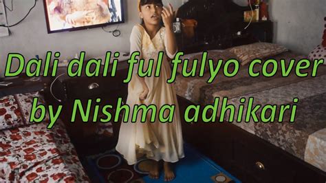 Dali Dali Ful Fulyo Cover Dance By Nishma Adhikari Youtube