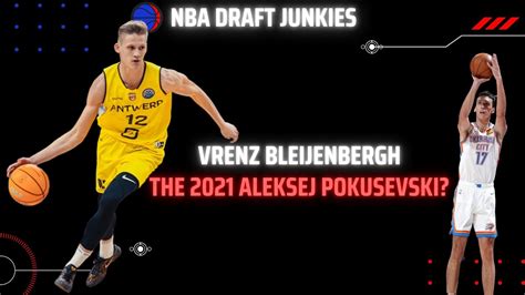 Nba Draft Junkies Is Vrenz Bleijenbergh The 2021 Nba Draft Version Of