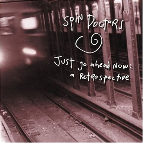 Just Go Ahead Now A Retrospective Spin Doctors Songs Reviews