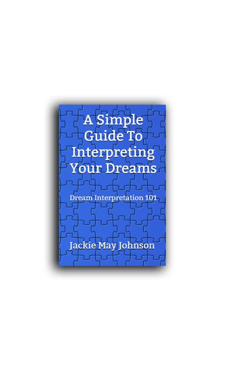 A Simple Guide To Interpreting Your Dreams Dream Interpretation 101