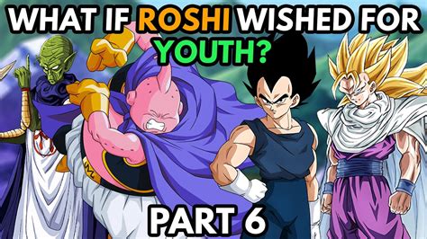 What If Roshi Wished For Youth Part 6 Youtube