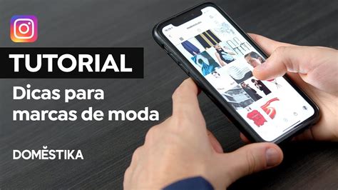 Tutorial Instagram 3 Dicas Para Comunicar Sua Marca De Moda André