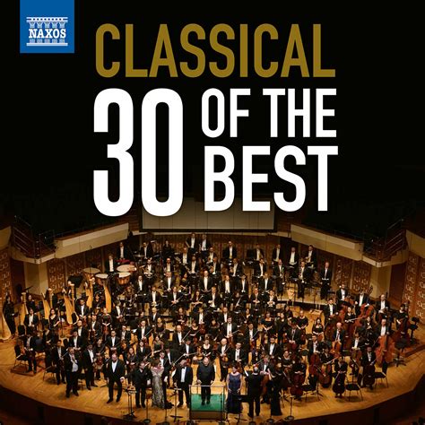 Classical Music 30 Of The Best Classical Orchestral And Concertos Naxos