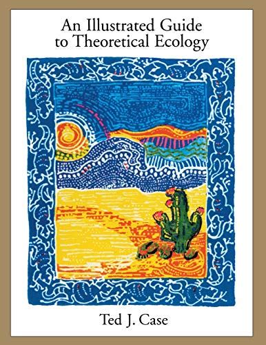 An Illustrated Guide To Theoretical Ecology Case Ted J