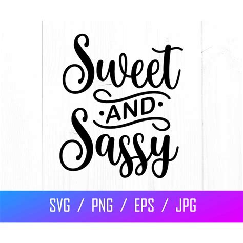 Sweet And Sassy Svg Sassy Saying Svg Sarcastic Svg Sassy Inspire Uplift
